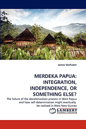 Merdeka Papua: Integration, Independence, or Something Else?