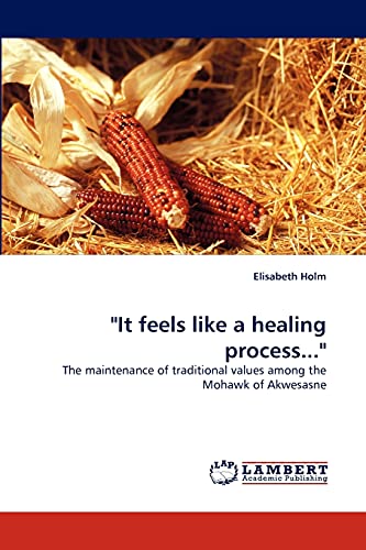 "It feels like a healing process...": The maintenance of traditional values among the Mohawk of Akwesasne