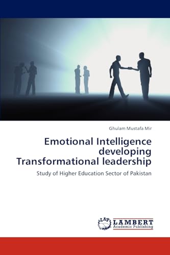 Emotional Intelligence developing Transformational leadership: Study of Higher Education Sector of Pakistan