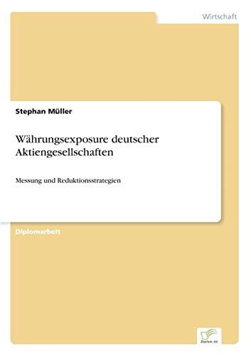 Währungsexposure deutscher Aktiengesellschaften: Messung und Reduktionsstrategien