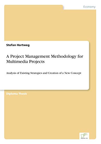 A Project Management Methodology for Multimedia Projects: Analysis of Existing Strategies and Creation of a New Concept