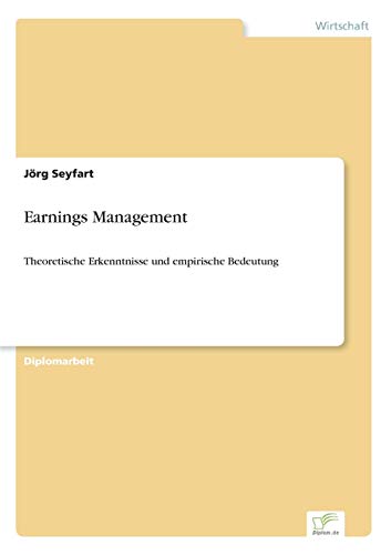 Earnings Management: Theoretische Erkenntnisse und empirische Bedeutung
