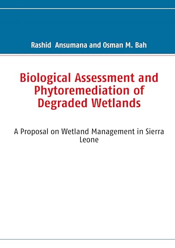Biological Assessment and Phytoremediation of Degraded Wetlands: A Proposal on Wetland Management in Sierra Leone