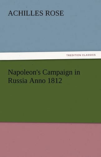 Napoleon's Campaign in Russia Anno 1812 (TREDITION CLASSICS)