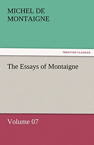The Essays of Montaigne - Volume 07