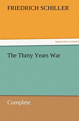 The Thirty Years War — Complete (TREDITION CLASSICS)