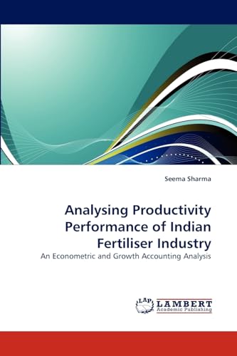 Analysing Productivity Performance of Indian Fertiliser Industry: An Econometric and Growth Accounting Analysis