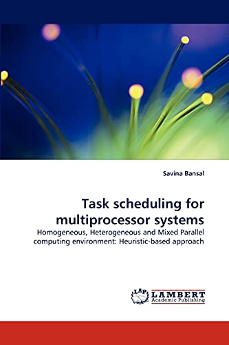 Task scheduling for multiprocessor systems: Homogeneous, Heterogeneous and Mixed Parallel computing environment: Heuristic-based approach