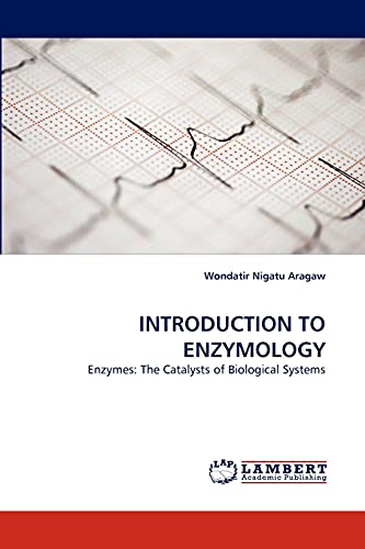 INTRODUCTION TO ENZYMOLOGY: Enzymes: The Catalysts of Biological Systems