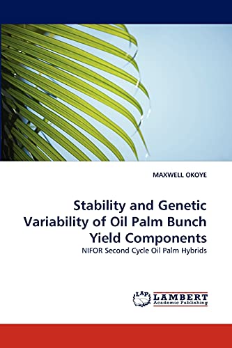 Stability and Genetic Variability of Oil Palm Bunch Yield Components: NIFOR Second Cycle Oil Palm Hybrids