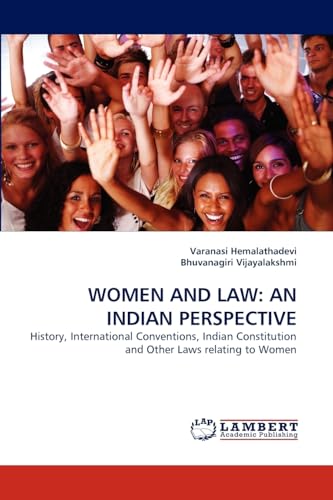 WOMEN AND LAW: AN INDIAN PERSPECTIVE: History, International Conventions, Indian Constitution and Other Laws relating to Women