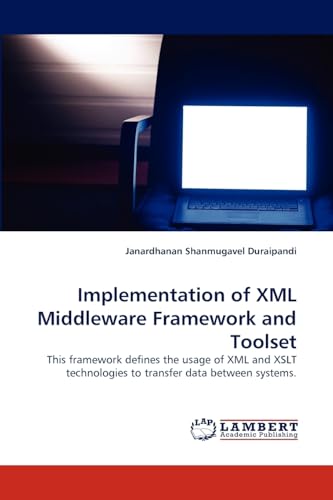 Implementation of XML Middleware Framework and Toolset: This framework defines the usage of XML and XSLT technologies to transfer data between systems.