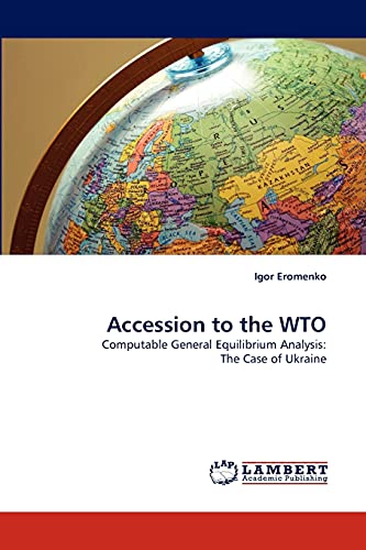 Accession to the WTO: Computable General Equilibrium Analysis: The Case of Ukraine