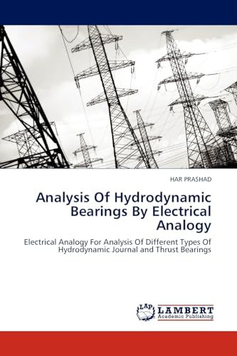 Analysis Of Hydrodynamic Bearings By Electrical Analogy: Electrical Analogy For Analysis Of Different Types Of Hydrodynamic Journal and Thrust Bearings