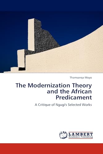 The Modernization Theory and the African Predicament: A Critique of Ngugi's Selected Works