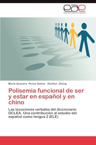 Polisemia funcional de ser y estar en español y en chino: Las locuciones verbales del diccionario DCLEA. Una contribución al estudio del español como lengua 2 (ELE)