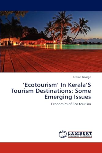 ‘Ecotourism’ In Kerala’S Tourism Destinations: Some Emerging Issues: Economics of Eco tourism