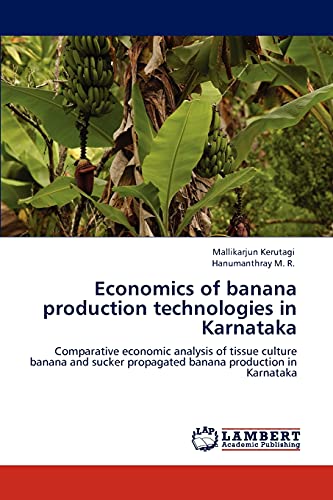 Economics of banana production technologies in Karnataka: Comparative economic analysis of tissue culture banana and sucker propagated banana production in Karnataka