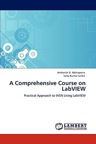 A Comprehensive Course on LabVIEW: Practical Approach to WSN Using LabVIEW