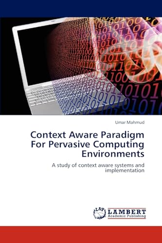 Context Aware Paradigm For Pervasive Computing Environments: A study of context aware systems and implementation