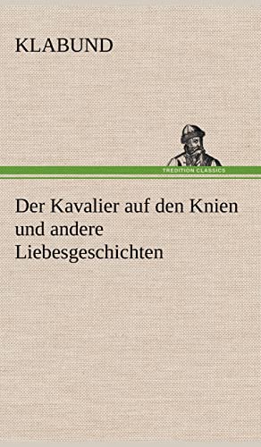 Der Kavalier Auf Den Knien Und Andere Liebesgeschichten