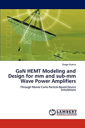 GaN HEMT Modeling and Design for mm and sub-mm Wave Power Amplifiers: Through Monte Carlo Particle-Based Device Simulations
