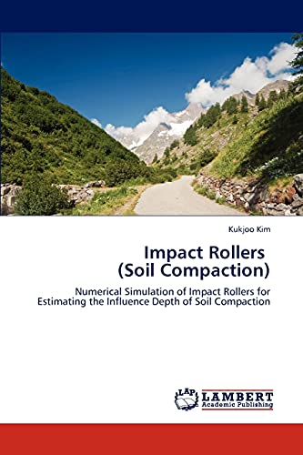 Impact Rollers (Soil Compaction): Numerical Simulation of Impact Rollers for Estimating the Influence Depth of Soil Compaction