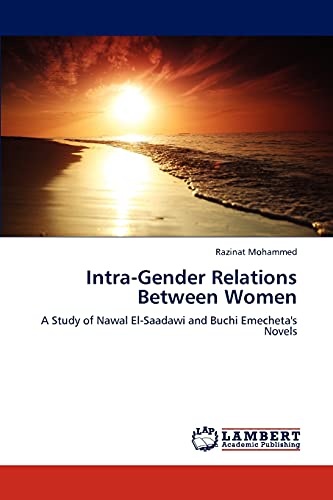 Intra-Gender Relations Between Women: A Study of Nawal El-Saadawi and Buchi Emecheta's Novels