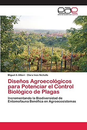 Diseños Agroecológicos para Potenciar el Control Biológico de Plagas: Incrementando la Biodiversidad de Entomofauna Benéfica en Agroecosistemas