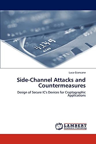 Side-Channel Attacks and Countermeasures: Design of Secure IC's Devices for Cryptographic Applications
