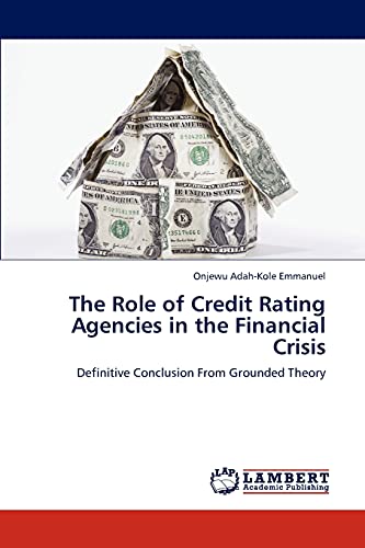 The Role of Credit Rating Agencies in the Financial Crisis: Definitive Conclusion From Grounded Theory
