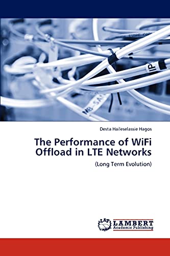 The Performance of WiFi Offload in LTE Networks: (Long Term Evolution)