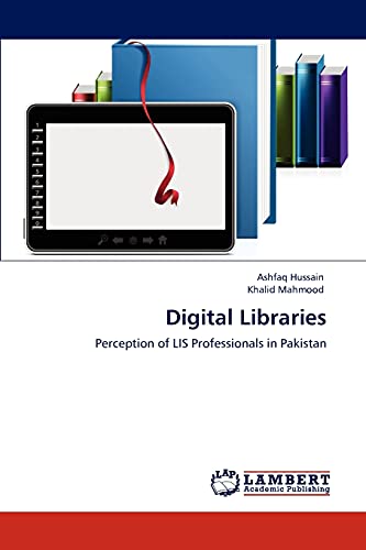 Digital Libraries: Perception of LIS Professionals in Pakistan