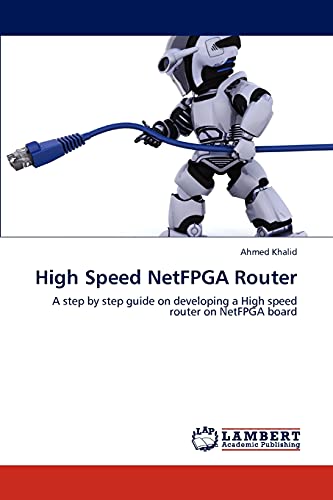 High Speed NetFPGA Router: A step by step guide on developing a High speed router on NetFPGA board