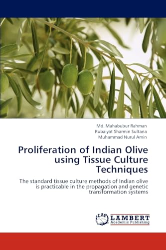 Proliferation of Indian Olive using Tissue Culture Techniques: The standard tissue culture methods of Indian olive is practicable in the propagation and genetic transformation systems