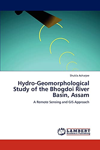 Hydro-Geomorphological Study of the Bhogdoi River Basin, Assam: A Remote Sensing and GIS Approach