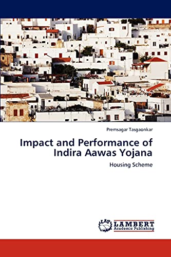 Impact and Performance of Indira Aawas Yojana: Housing Scheme