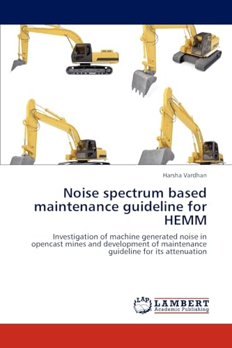 Noise spectrum based maintenance guideline for HEMM: Investigation of machine generated noise in opencast mines and development of maintenance guideline for its attenuation