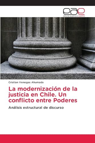 La modernización de la justicia en Chile. Un conflicto entre Poderes: Análisis estructural de discurso (Spanish Edition)