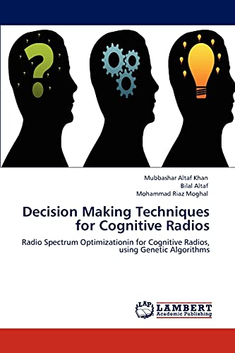Decision Making Techniques for Cognitive Radios: Radio Spectrum Optimizationin for Cognitive Radios, using Genetic Algorithms