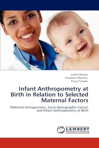 Infant Anthropometry at Birth in Relation to Selected Maternal Factors: Maternal Antropometry, Socio-demographic Factors and Infant Anthropometry at Birth