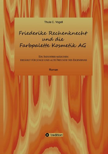 Friederike Rechenknecht Und Die Farbpalette Kosmetik AG (German Edition)