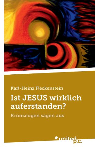 Ist Jesus Wirklich Auferstanden?: Kronzeugen Sagen Aus
