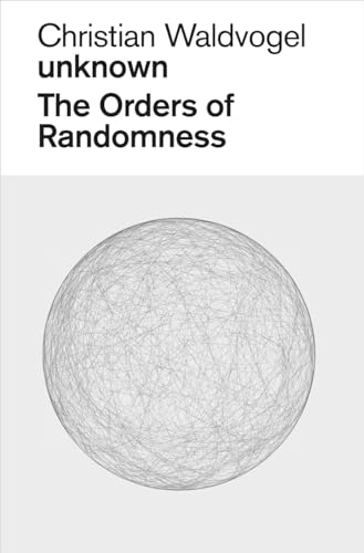 Christian Waldvogel. Unknown: The Orders of Randomness