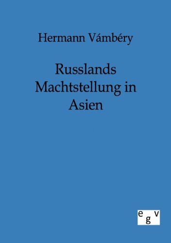 Russlands Machtstellung in Asien (German Edition)