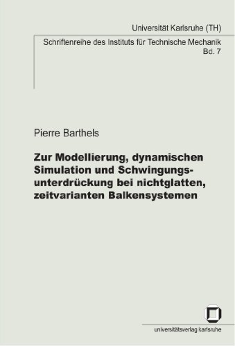 Zur Modellierung, dynamischen Simulation und Schwingungsunterdrückung bei nichtglatten, zeitvarianten Balkensystemen (German Edition)