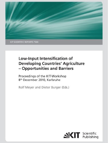 Low-Input Intensification of Developing Countries' Agriculture - Opportunities and Barriers: Proceedings of the Kit-Workshop 8th December 2010, Karlsruhe