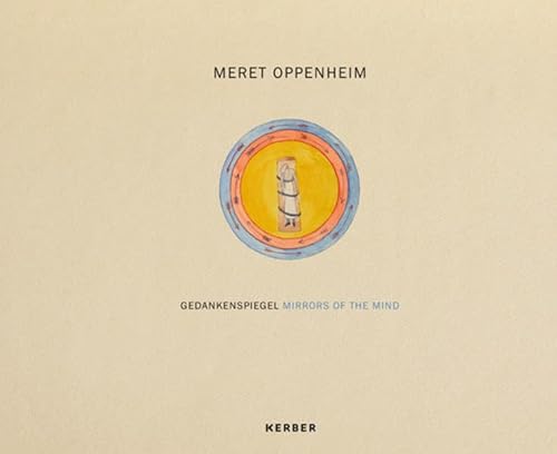 Meret Oppenheim: Mirror of the Mind
