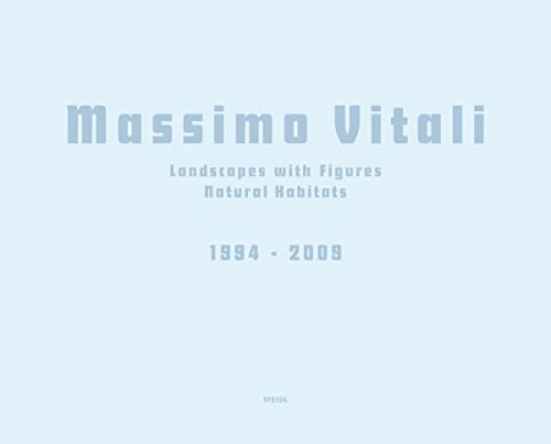 Massimo Vitali: Landscapes with Figures · Natural Habitats: 1994 - 2009: Landscapes with Figures · Natural Habitats: 1994 - 2009
