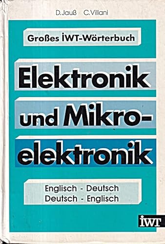 Grosses IWT-Wörterbuch, Elektronik und Mikroelektronik: Englisch-Deutsch, Deutsch-Englisch